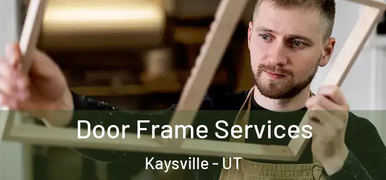 Door Frame Services Kaysville - UT