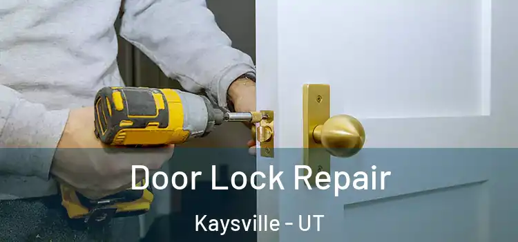 Door Lock Repair Kaysville - UT