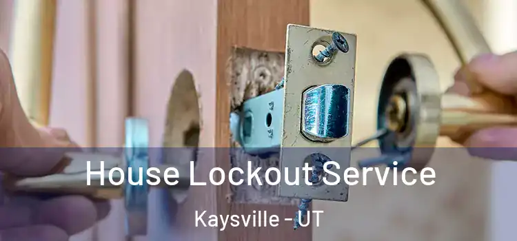 House Lockout Service Kaysville - UT